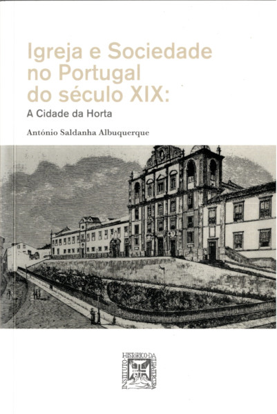 Igreja e Sociedade no Portugal do século XIX: A Cidade da Horta