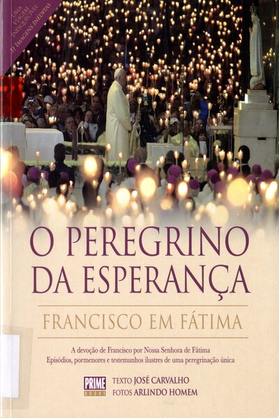 O PEREGRINO DA ESPERANÇA – FRANCISCO EM FÁTIMA